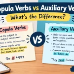Copula Verbs vs Auxiliary Verbs: What’s the Difference?