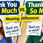 Thank You Very Much vs. Thank You So Much: Differences