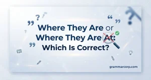 Where They Are or Where They Are At: Which Is Correct?